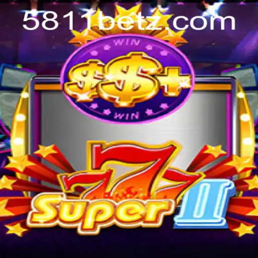 Explore the Exciting World of Super777II on 5811bet.com